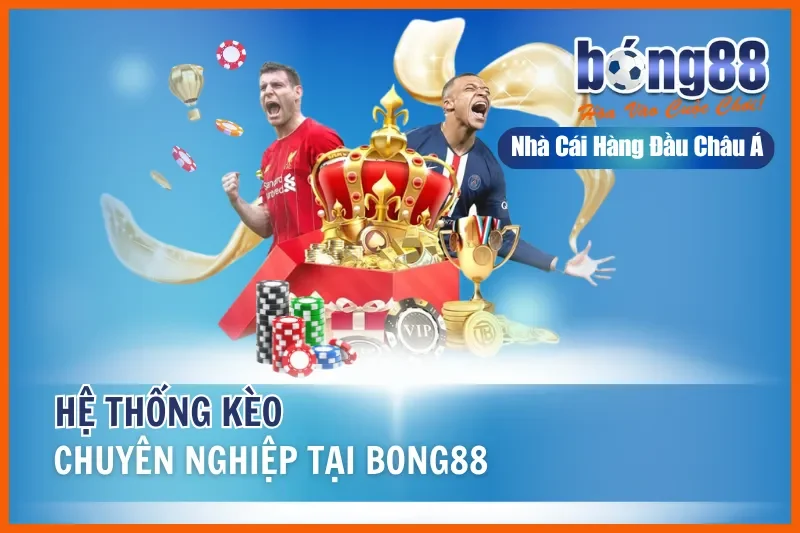 Danh mục kèo tuyệt đối chất lượng từ BONG88