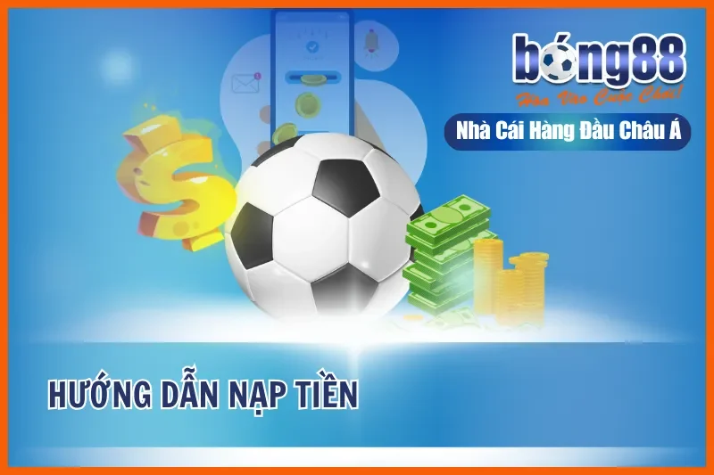 Nạp tiền BONG88 siêu nhanh chóng